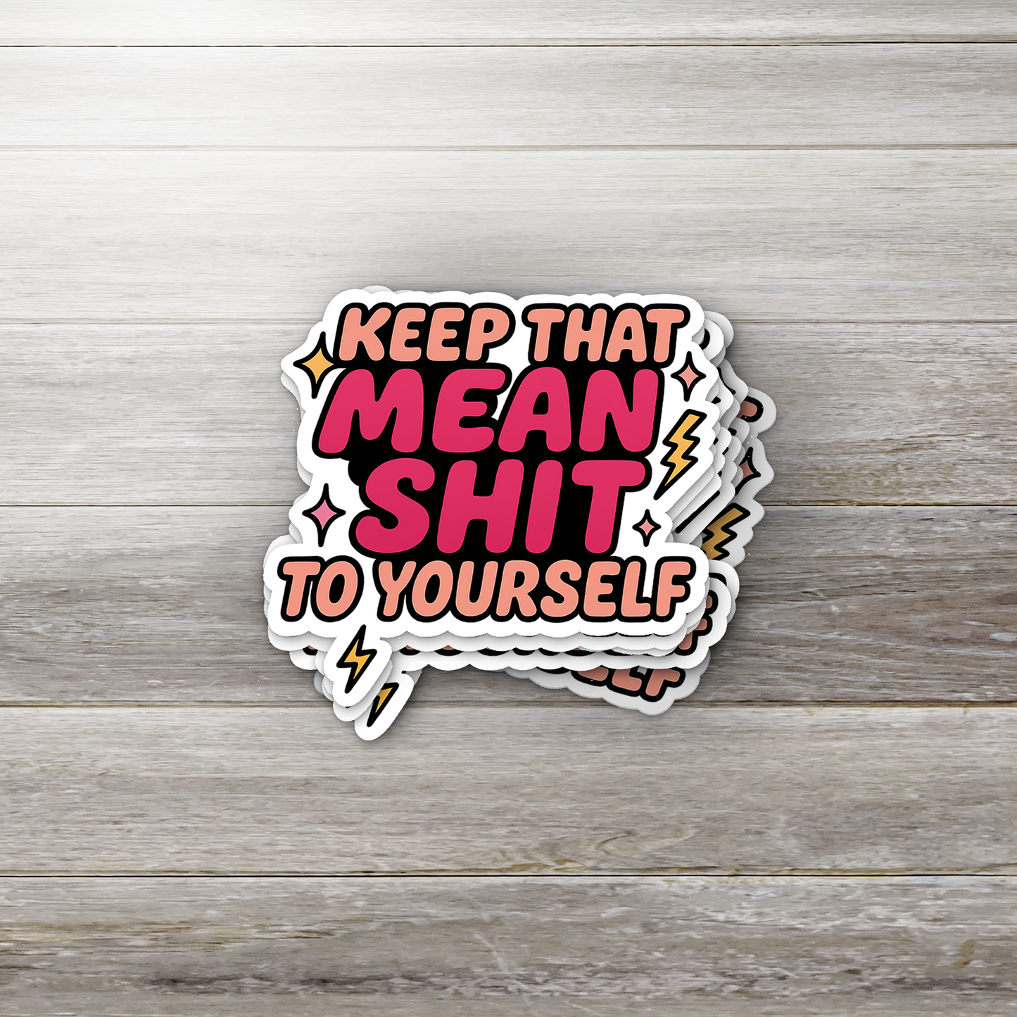 Keep That Mean Sh!t to Yourself Sticker | Glossy Vinyl | Sassy Quote