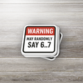 WARNING: May Randomly Say 6..7 Sticker • Gen Alpha Humor • Funny Trend Sticker • Waterproof Vinyl • Laptop & Water Bottle Sticker