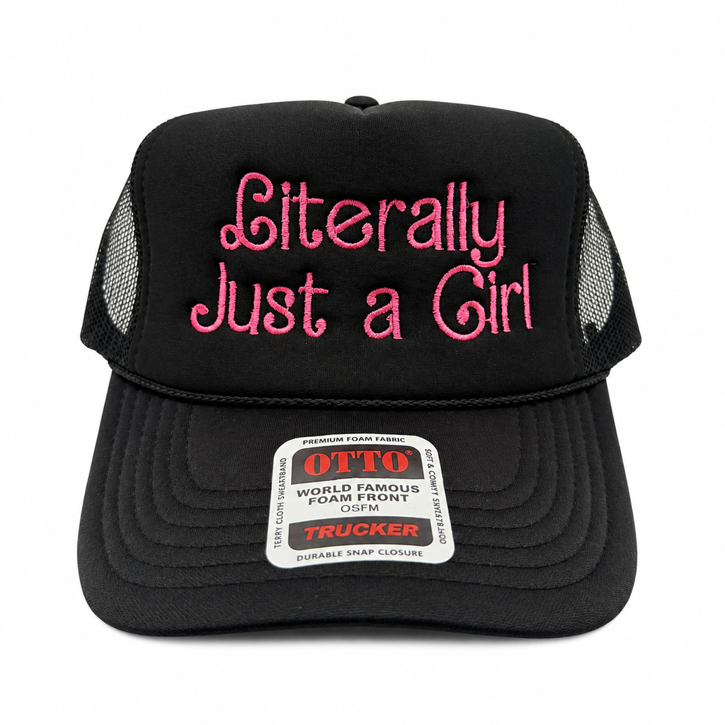 Literally Just a Girl Embroidered Trucker Hat | Black Otto Foam Snapback