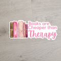 Books Are Cheaper Than Therapy Bookish Sticker | Book Lover Vinyl Decal