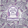 I’m Not Ignoring You, I’m on the Smutty Chapter Sticker | Romance Reader | Glossy Vinyl