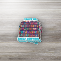 I Have No Shelf Control Sticker – Funny Book Lover Vinyl Sticker for Readers & Bibliophiles