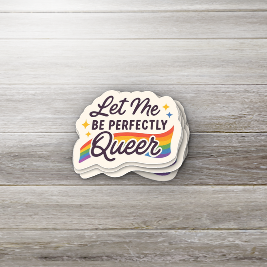 Let Me Be Perfectly Queer | Retro Pride Sticker | LGBTQ+ Rainbow Vinyl Decal | Self-Love & Equality Gift