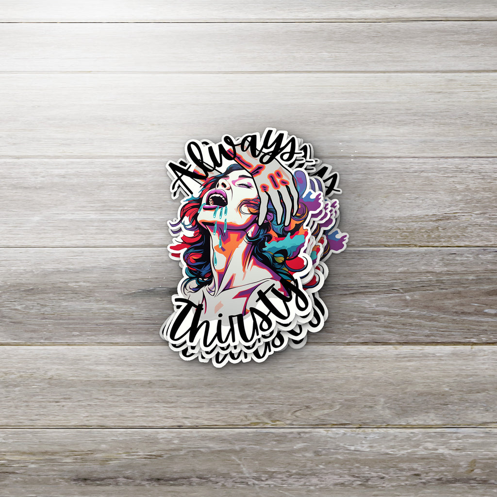 Always Thirsty Spicy Bookish Sticker – Romance Smut Vinyl Decal for Kindle, Laptop & More