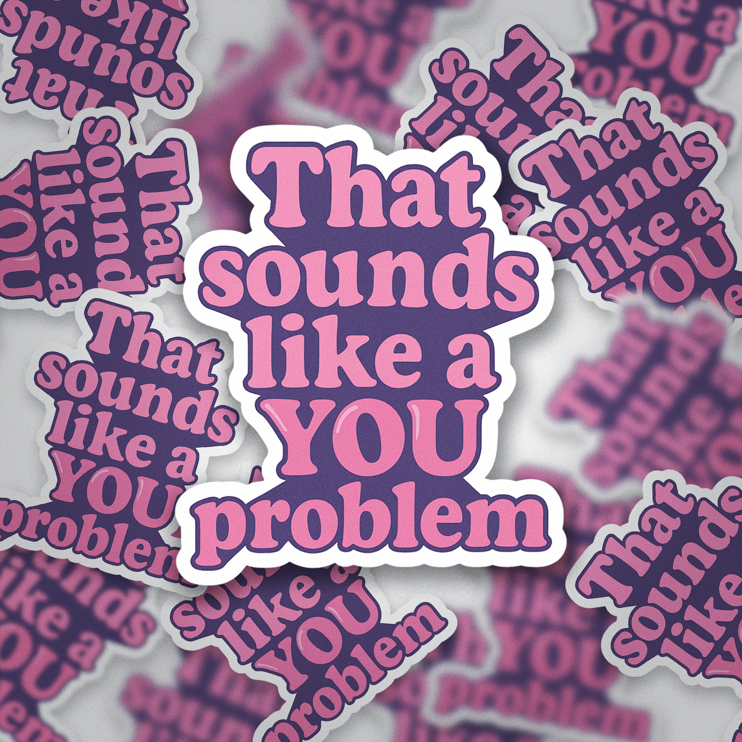 That Sounds Like a You Problem Sticker | Funny Sarcastic Vinyl Decal | Retro Pink Attitude Sticker