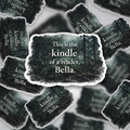 Kindle of a Reader Bella Sticker | Twilight Inspired Sticker | Book Lover Sticker | Dark Forest Aesthetic Sticker | Bookish Quote Sticker