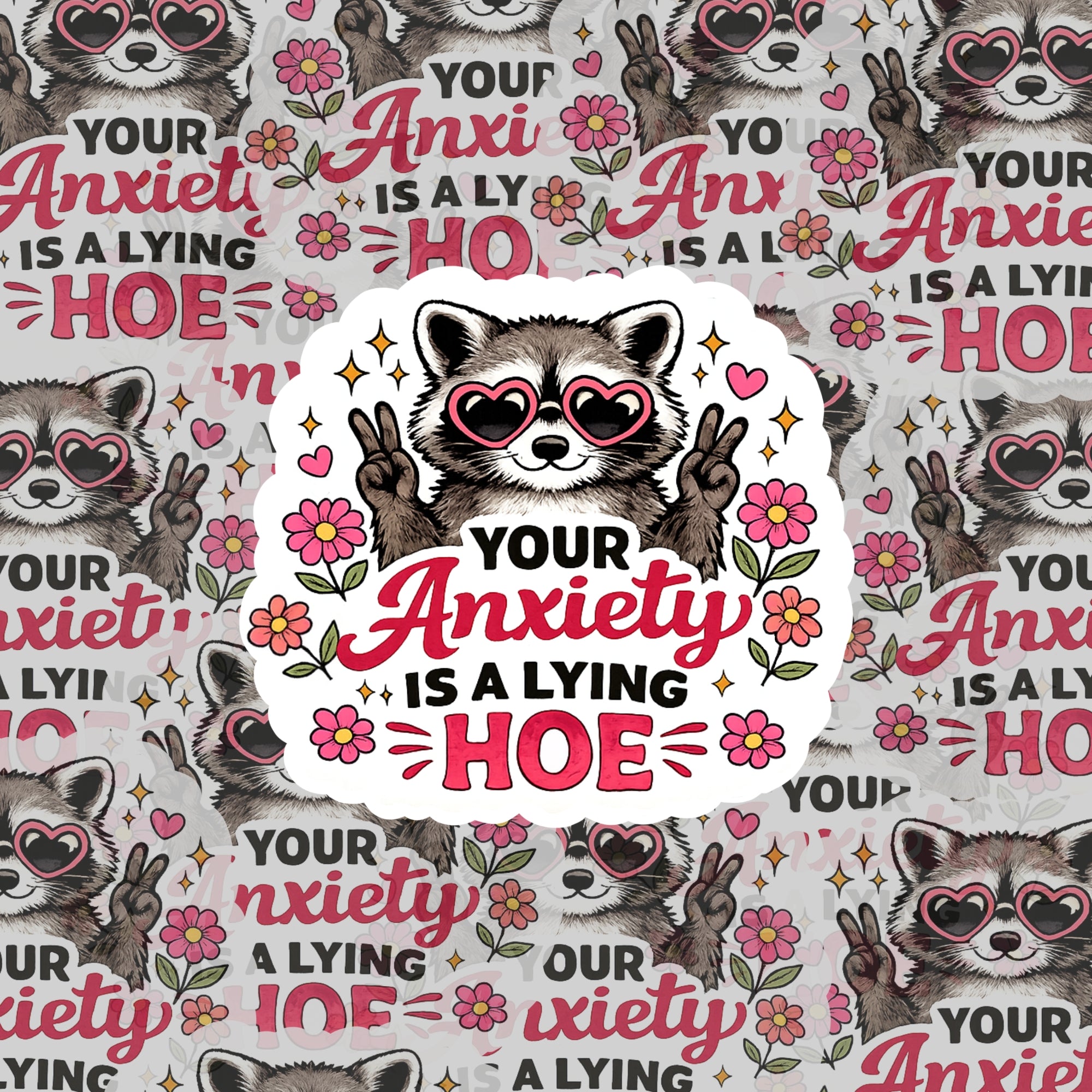 Your Anxiety Is A Lying Hoe Sticker | Mental Health Raccoon Vinyl Decal | Funny Anxiety Waterproof Sticker
