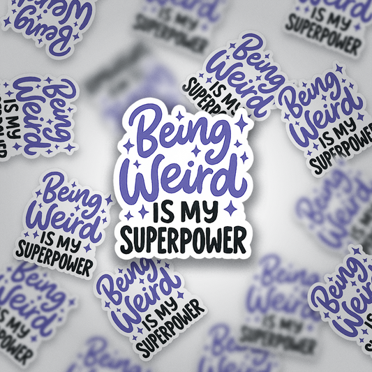 Being Weird Is My Superpower Sticker | Positive Affirmation Vinyl | Glossy Finish
