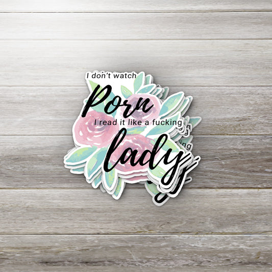 Funny Romance Book Sticker – “I Don’t Watch Porn, I Read It Like a Lady” Floral Vinyl Sticker