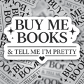 Buy Me Books & Tell Me I’m Pretty Sticker