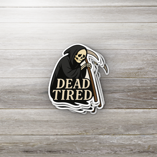 Dead Tired | Grim Reaper Gothic Sticker | Glossy Vinyl