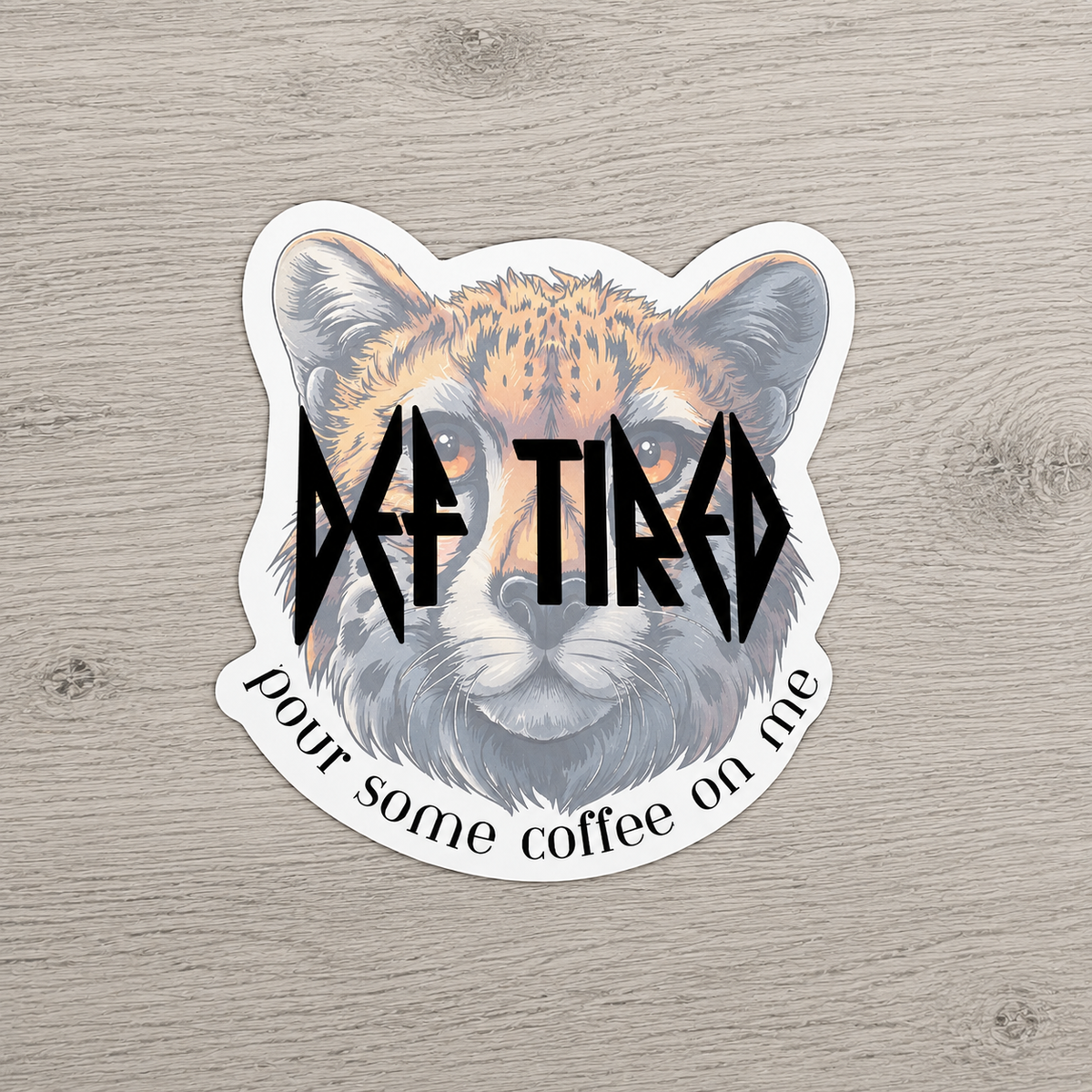 Def Tired Pour Some Coffee on Me Leopard Sticker | Funny Coffee Decal