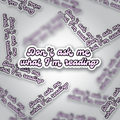 Don’t Ask Me What I’m Reading | Spicy Bookish Sticker | Glossy Vinyl