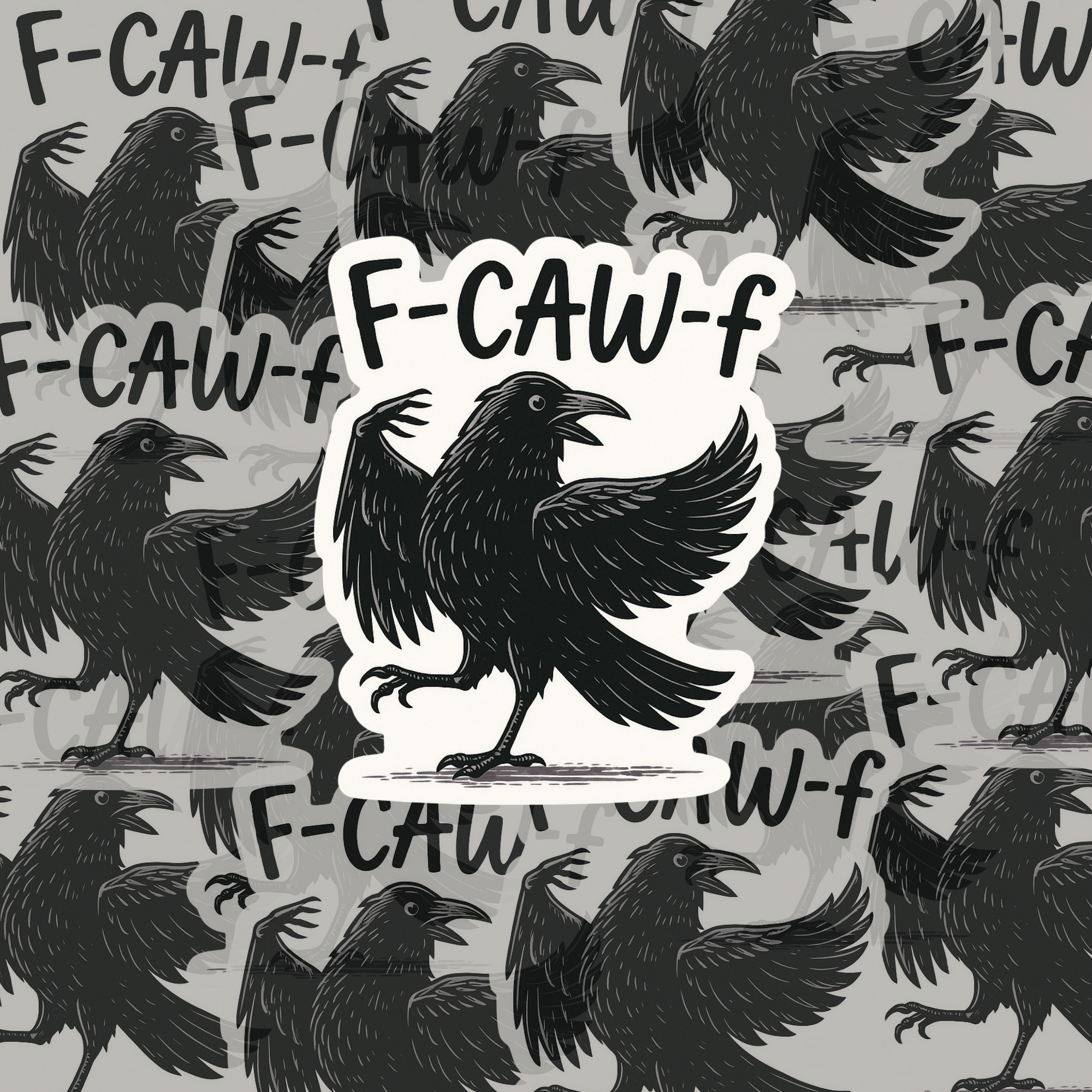 F-Caw-F Raven Sticker | Funny Crow Sticker | Goth Bird Meme Decal | Dark Humor Vinyl Sticker | Crow Lover Gift