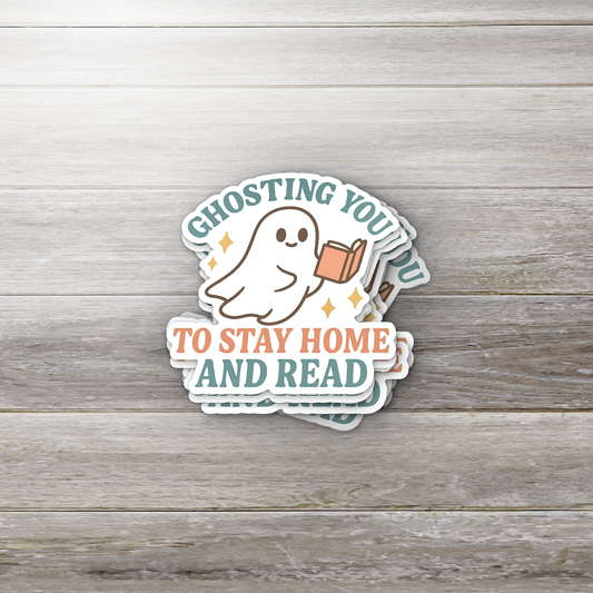 Ghosting You to Stay Home and Read Sticker | Cute Bookish Vinyl Waterproof Sticker | Cozy Fall Reading Gift for Book Lovers