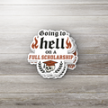 Going To Hell On A Full Scholarship Sticker | Funny Dark Humor Sticker | Sarcastic Vinyl Decal | Gothic Aesthetic Sticker | Chaos Gremlin Gift