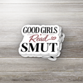 Good Girls Read Smut Sticker | Spicy Book Sticker | Romance Reader Sticker | Bookish Sticker