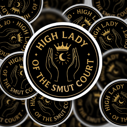 High Lady of the Smut Court Sticker | Fantasy Bookish Vinyl Sticker | ACOTAR Inspired, Spicy Reader Gift, Witchy Aesthetic