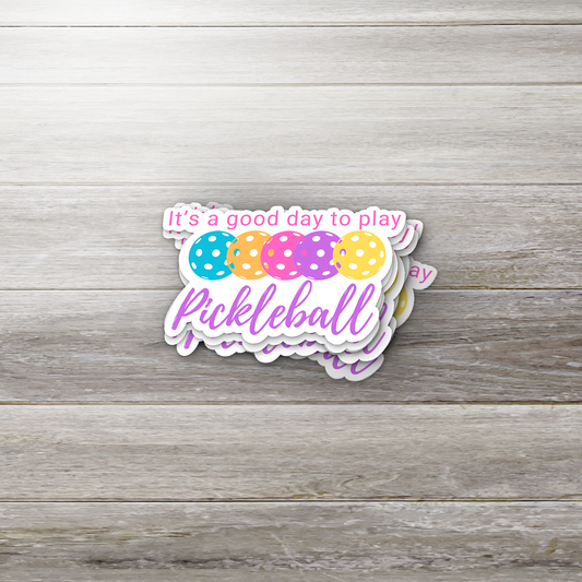 Colorful Pickleball Vinyl Sticker – "It’s a Good Day to Play" | Waterproof Sports Decal