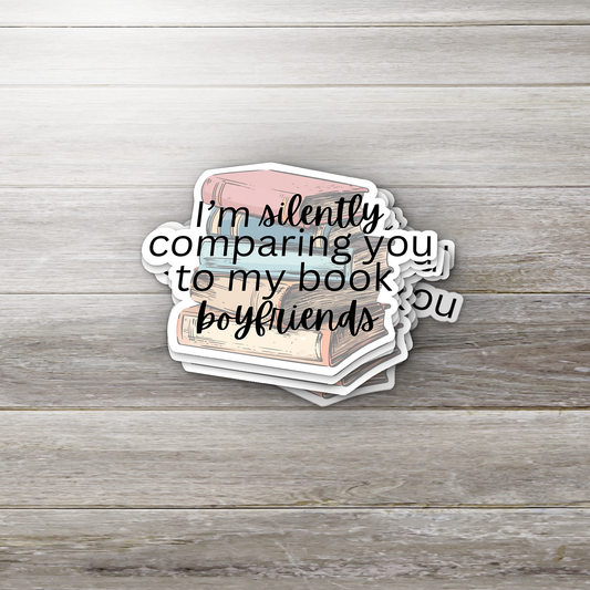 Book Boyfriend Sticker – I'm Silently Comparing You Vinyl Decal, Book Lover Gift, Funny Bookish Sticker, Romance Reader Accessory, Kindle Sticker