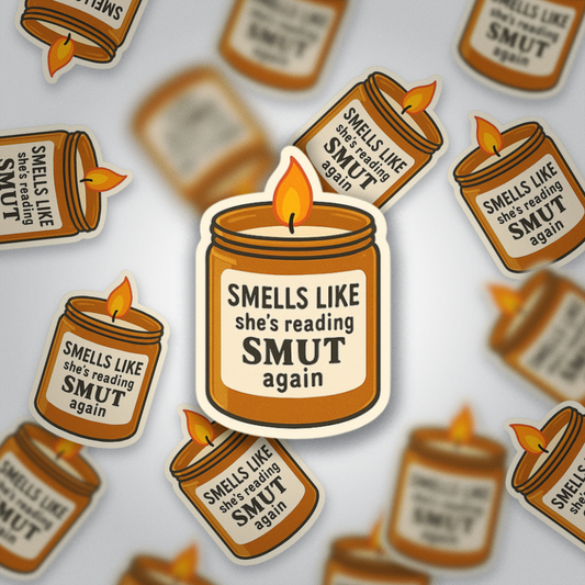 Smells Like She’s Reading Smut Again | Funny Romance Book Sticker | Spicy Bookish Vinyl Sticker