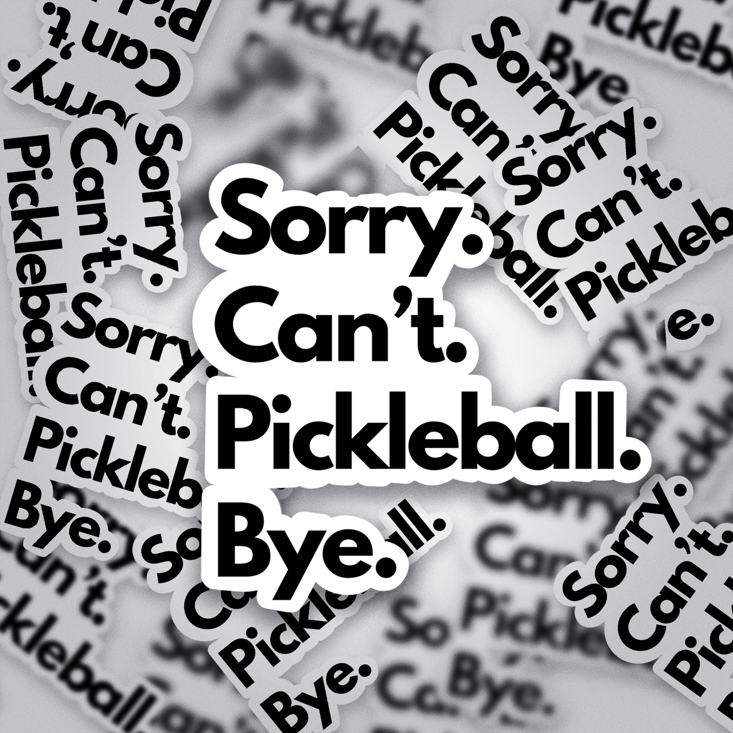 Funny Pickleball Vinyl Sticker – “Sorry. Can’t. Pickleball. Bye.” Waterproof Decal for Laptops, Bottles, Journals