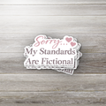 Sorry My Standards Are Fictional Sticker | Book Lover Sticker | Romance Reader Sticker | Bookish Humor Sticker | Cute Reader Sticker