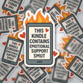 This Kindle Contains Emotional Support Smut Sticker | Funny Bookish Romance Vinyl | Glossy Finish