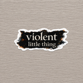 Violent Little Thing Sticker | Dark Romance Bookish Vinyl Sticker